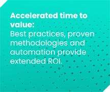 Accelerated time to<br />
value: